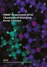 AMAP Assessment chemicals of emerging Arctic concern 2017